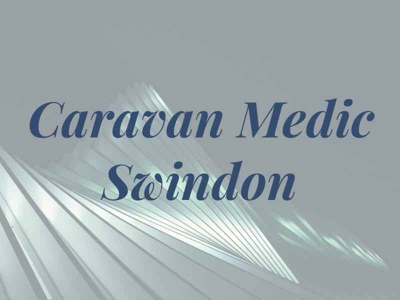 Caravan Medic Swindon