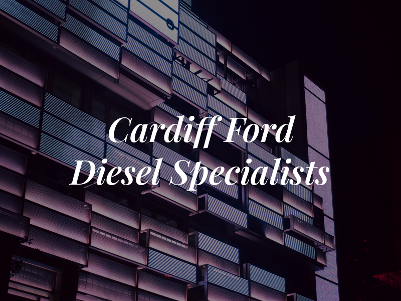 Cardiff Ford & Diesel Specialists