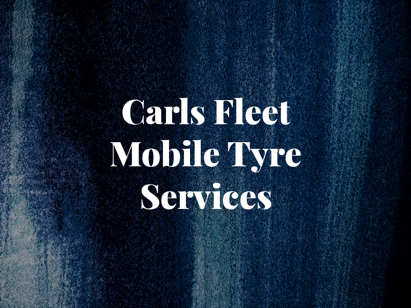 Carls Fleet Mobile Tyre Services