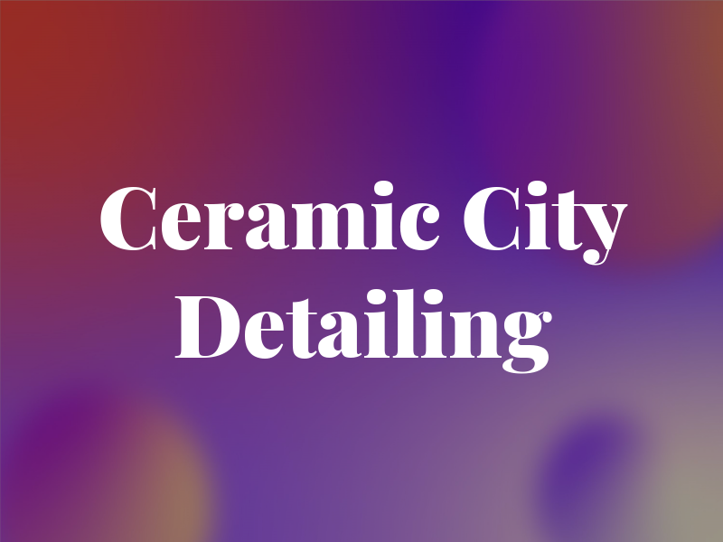 Ceramic City Detailing