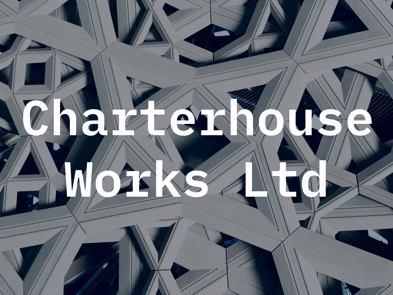 Charterhouse Works Ltd