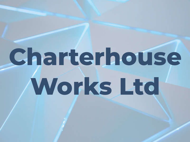 Charterhouse Works Ltd