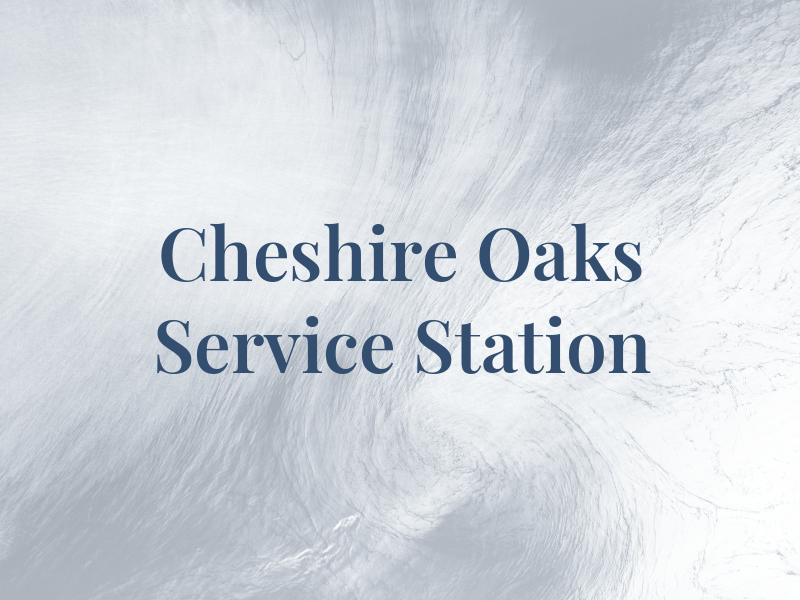 Cheshire Oaks Service Station