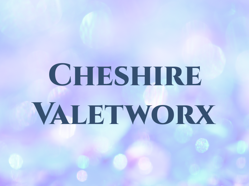 Cheshire Valetworx