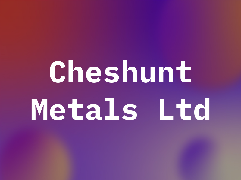 Cheshunt Metals Ltd