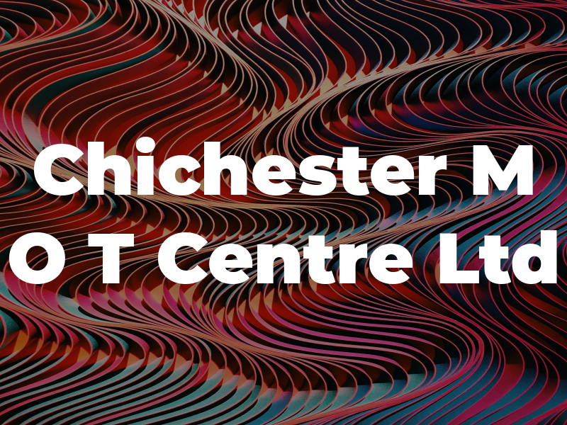 Chichester M O T Centre Ltd