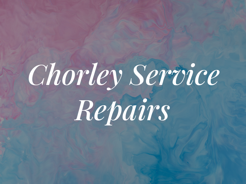 Chorley Service and Repairs