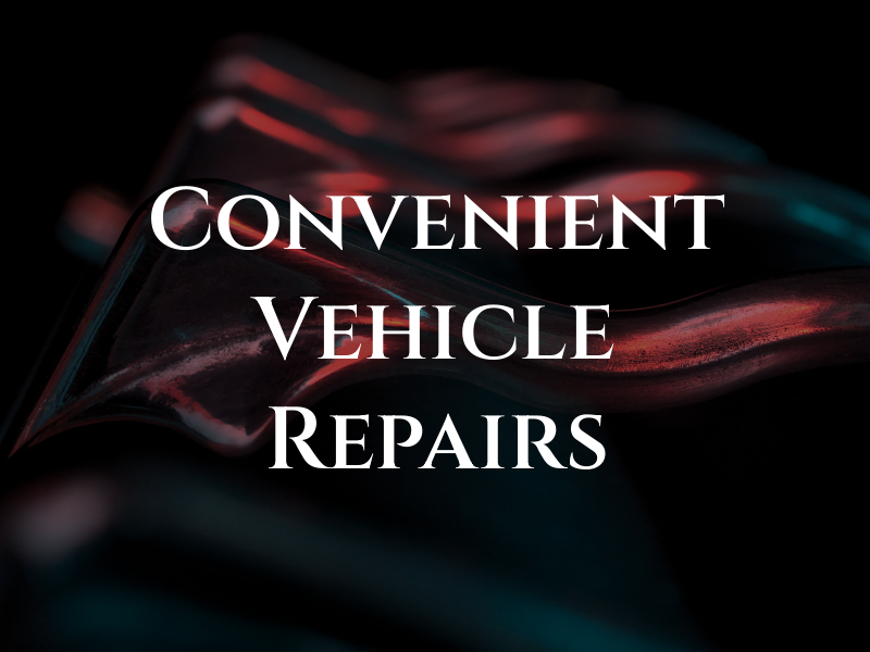 Convenient Vehicle Repairs