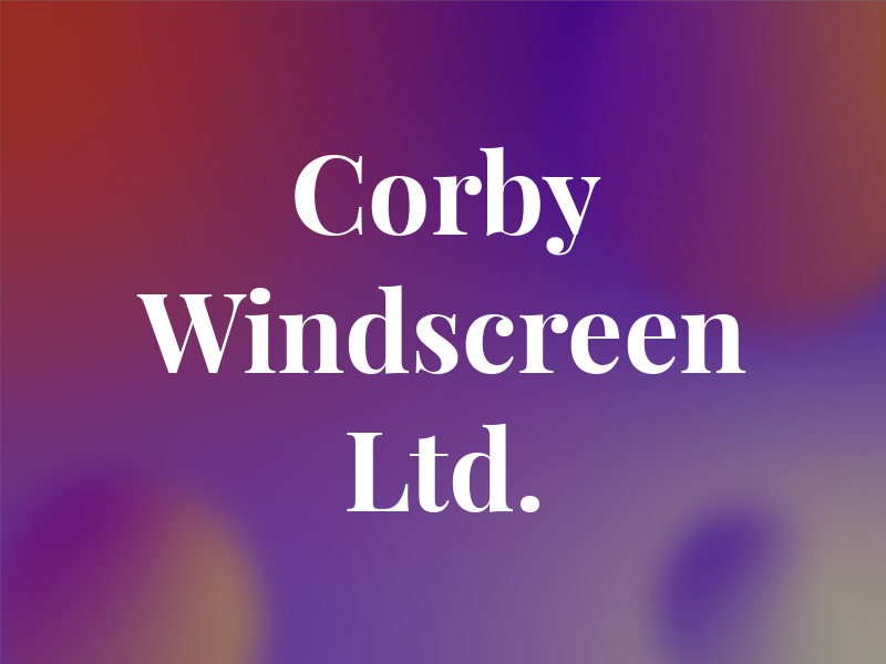 Corby Windscreen Ltd.