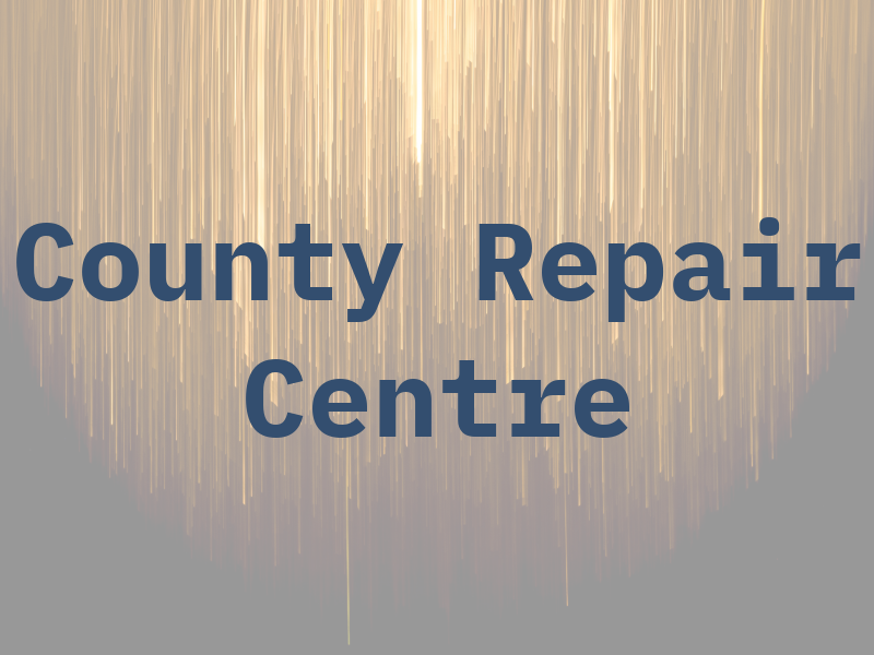 County Repair Centre