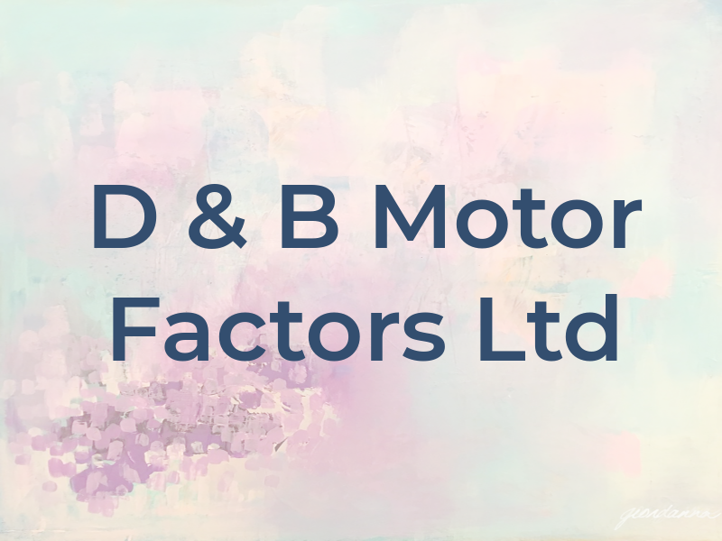 D & B Motor Factors Ltd