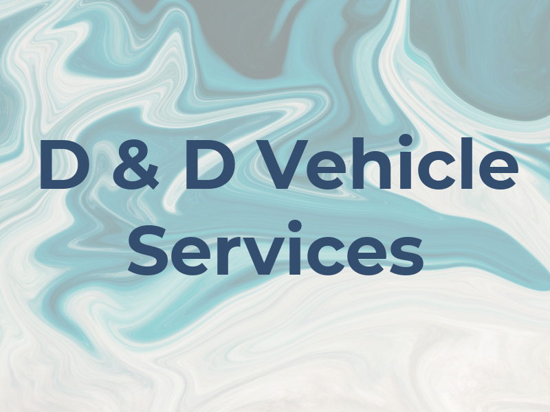D & D Vehicle Services