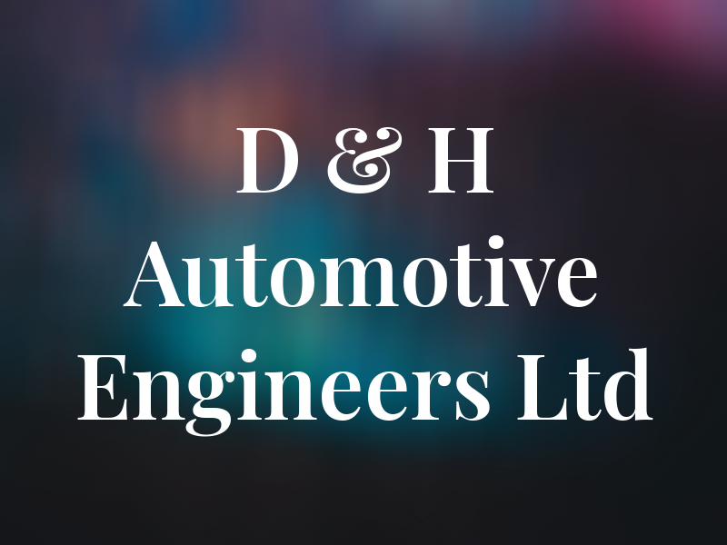 D & H Automotive Engineers Ltd