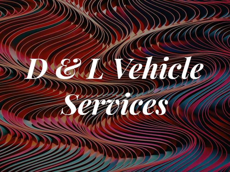 D & L Vehicle Services