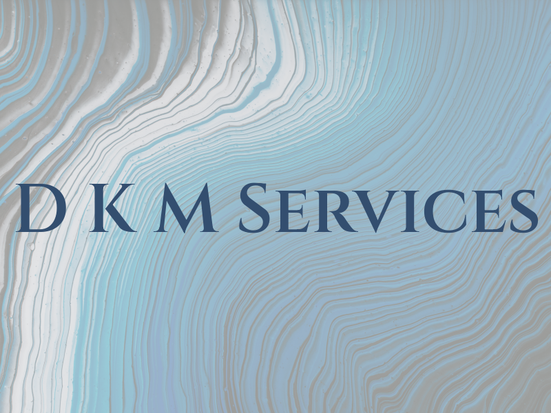 D K M Services