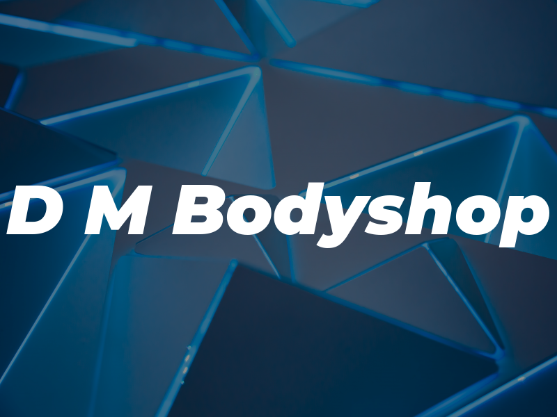 D M Bodyshop