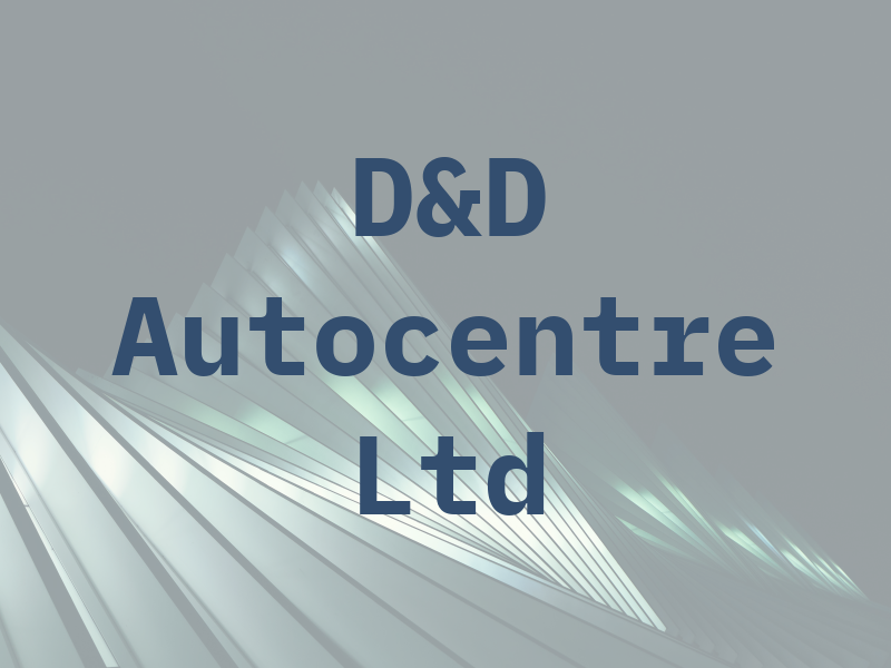 D&D Autocentre Ltd