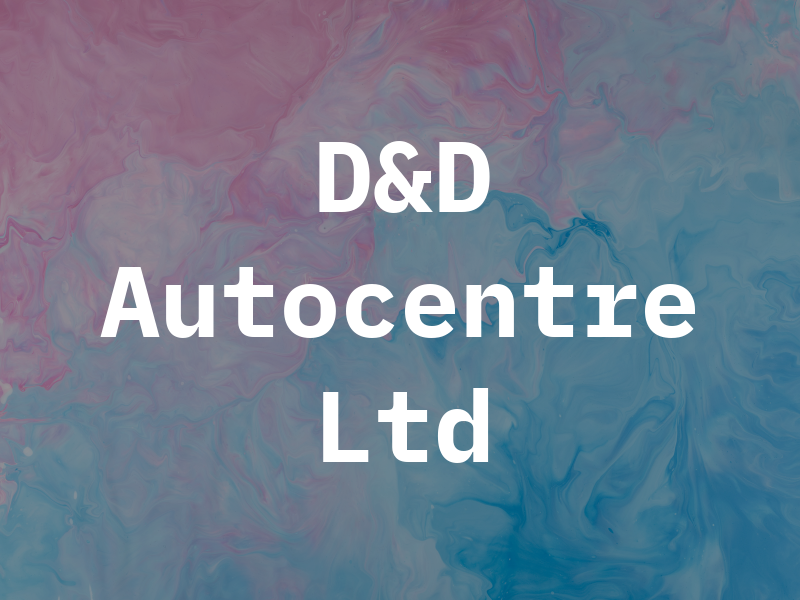 D&D Autocentre Ltd