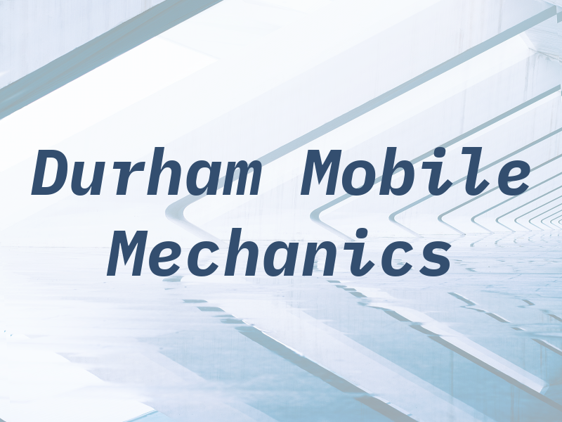 Durham Mobile Mechanics