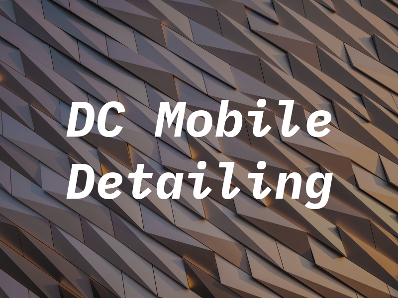 DC Mobile Detailing