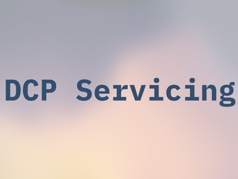 DCP Servicing