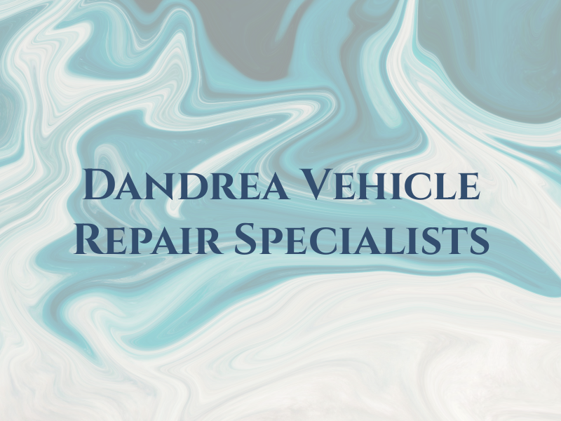 Dandrea Vehicle Repair Specialists