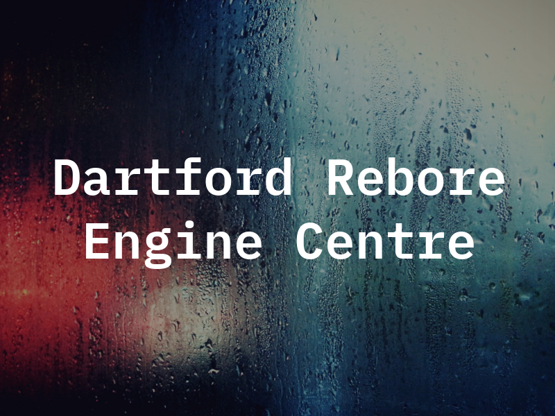 Dartford Rebore & Engine Centre Ltd