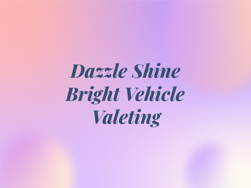 Dazzle Shine Bright Vehicle Valeting