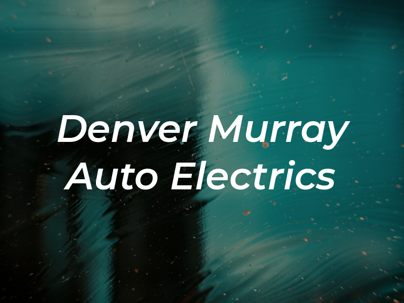 Denver Murray Auto Electrics