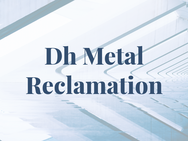 Dh Metal Reclamation