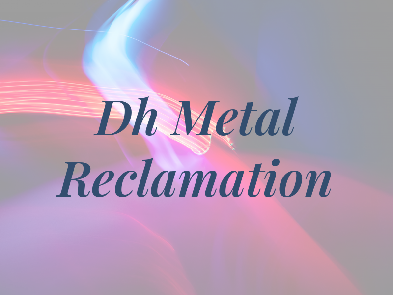 Dh Metal Reclamation