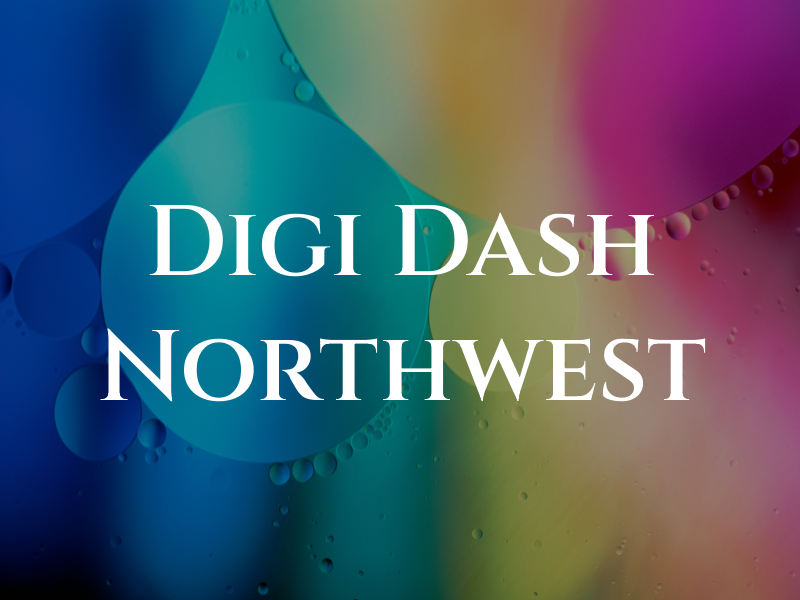 Digi Dash Northwest