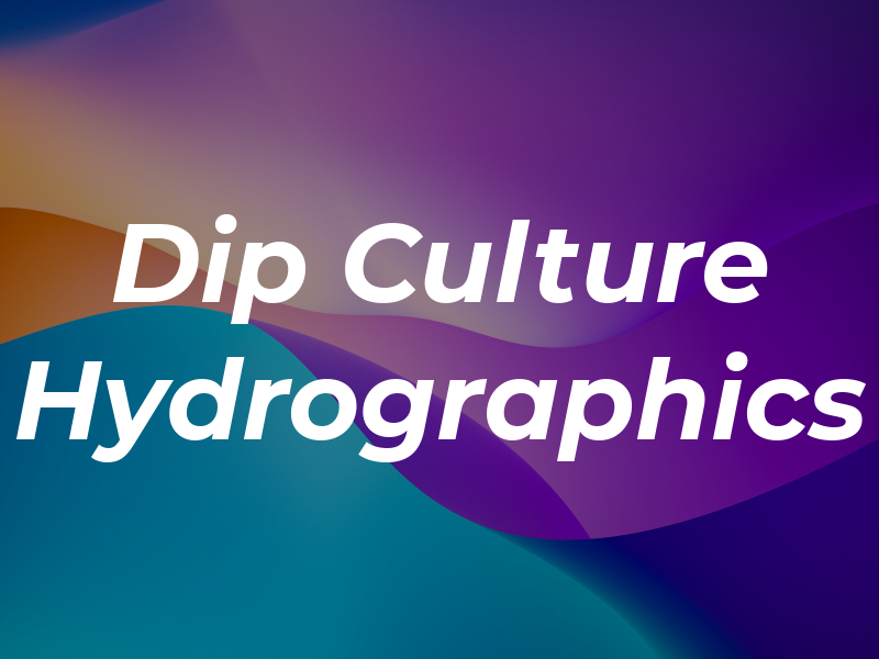 Dip Culture Hydrographics