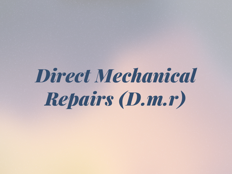 Direct Mechanical Repairs (D.m.r)