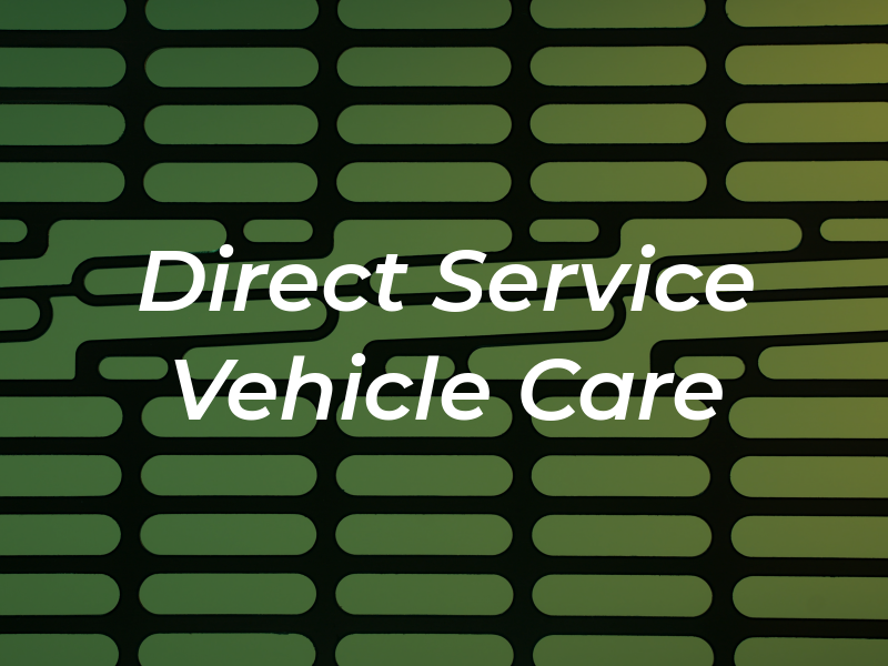 Direct Service Vehicle Care