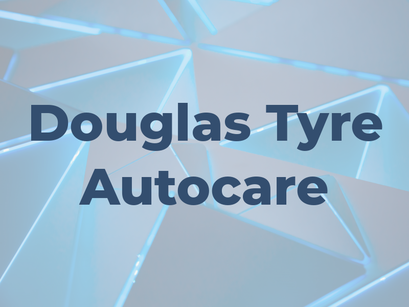 Douglas Tyre and Autocare