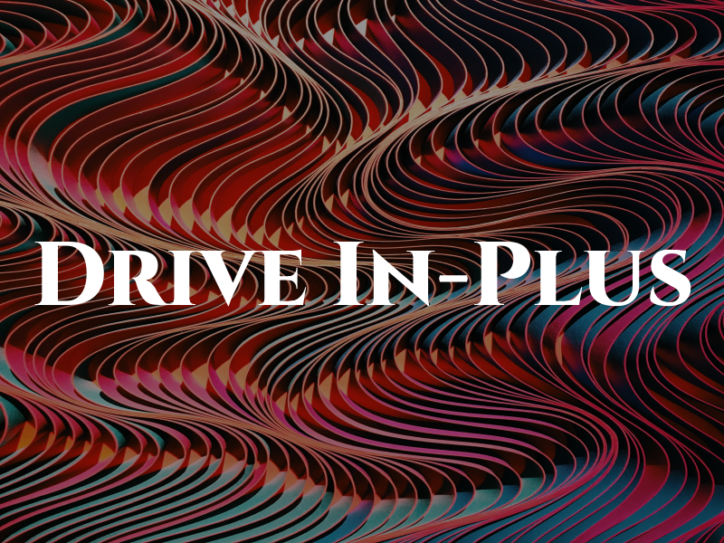 Drive In-Plus