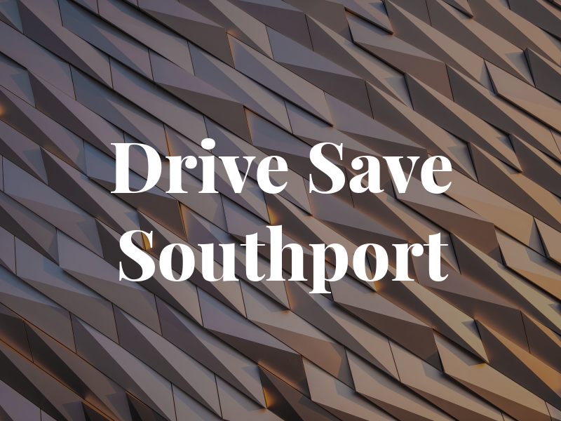 Drive and Save Southport