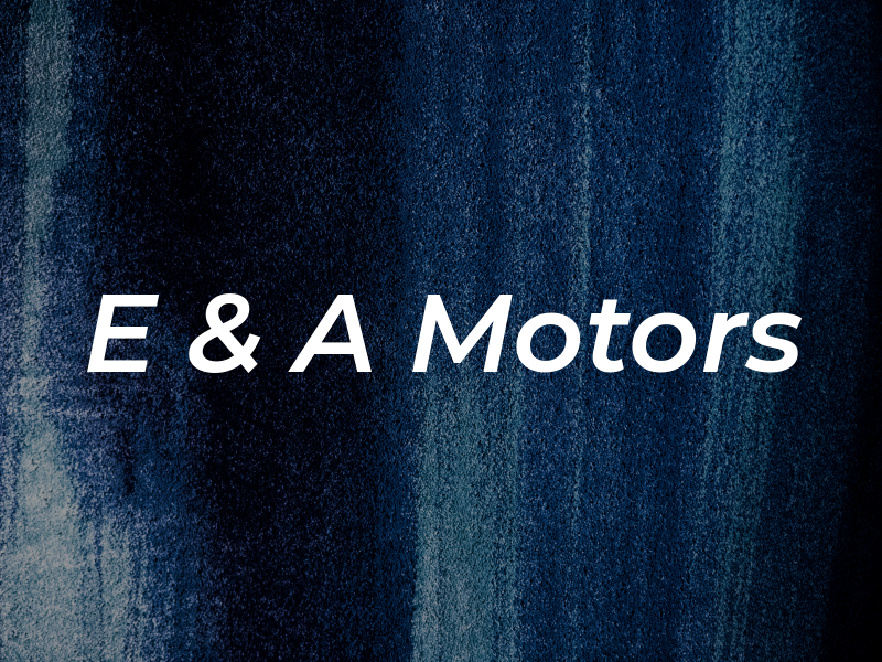 E & A Motors