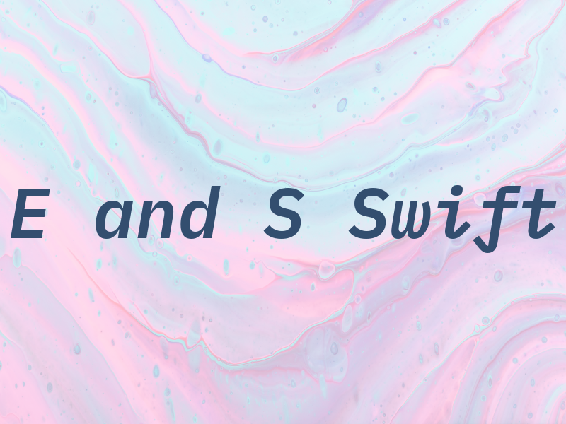 E and S Swift