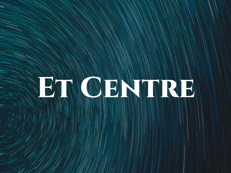 Et Centre