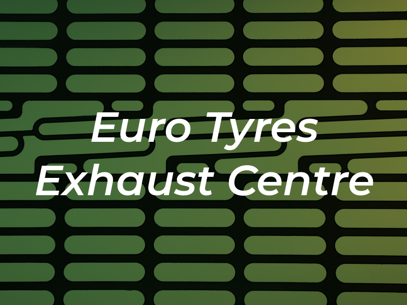 Euro Tyres & Exhaust Centre