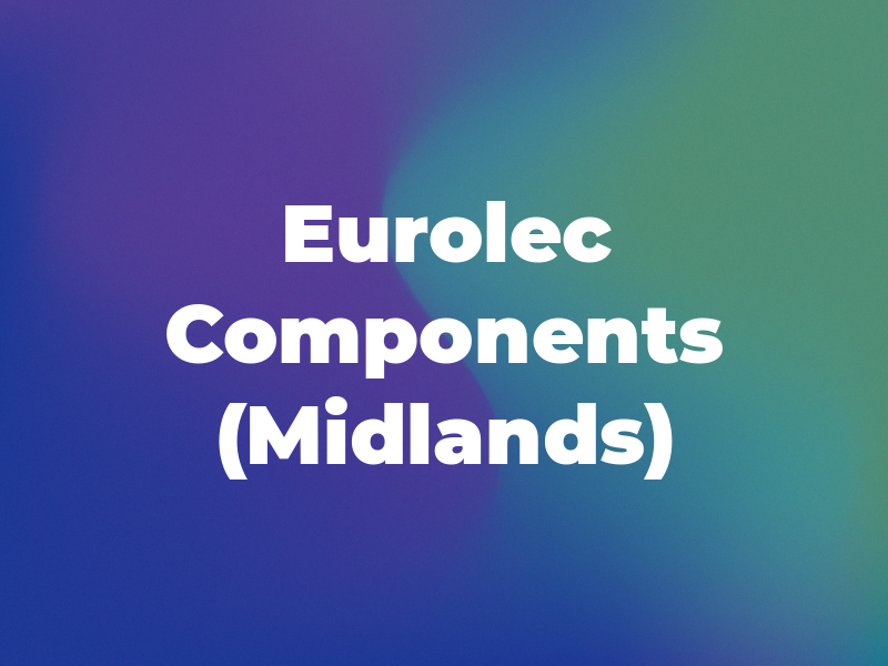 Eurolec Components (Midlands) Ltd
