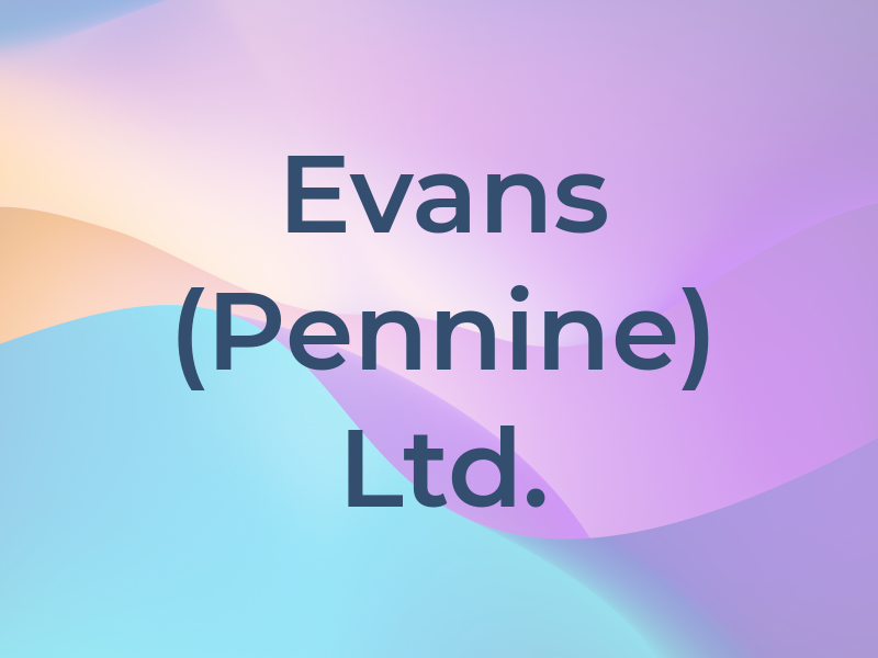 Evans (Pennine) Ltd.