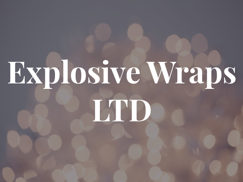 Explosive Wraps LTD