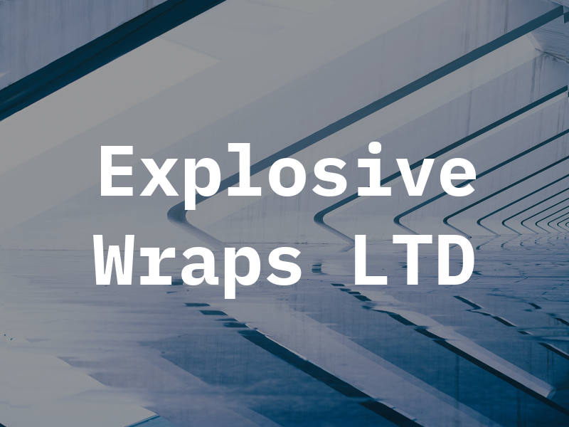 Explosive Wraps LTD