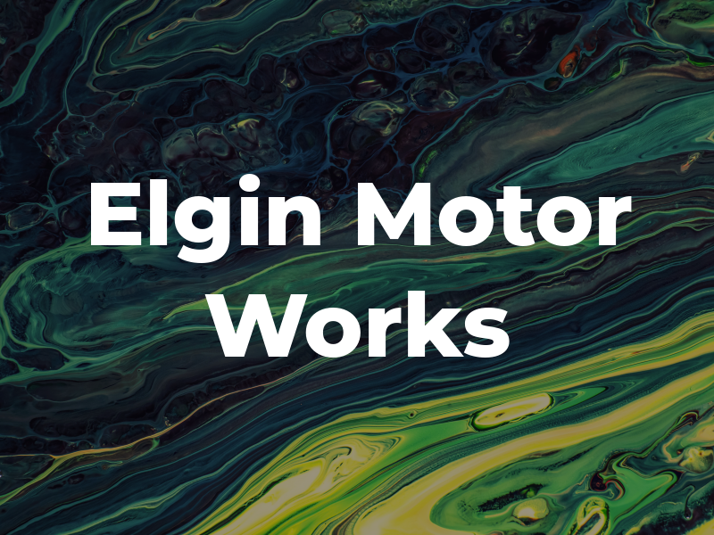 Elgin Motor Works Ltd