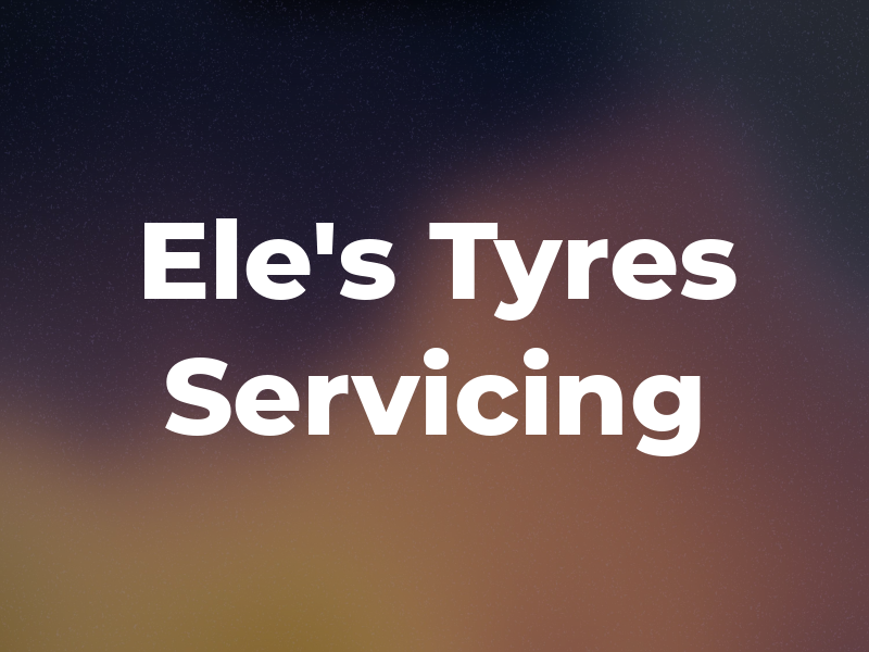 Ele's Tyres & Servicing
