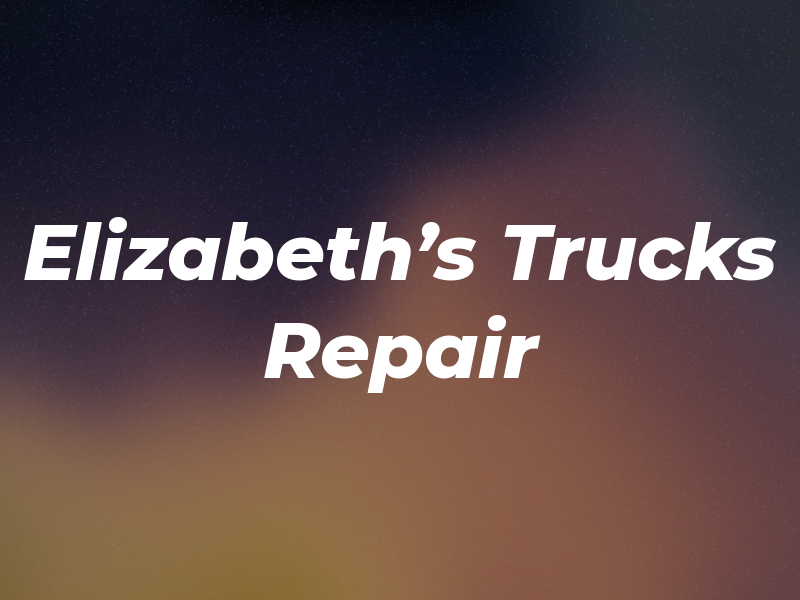 Elizabeth's Trucks Repair