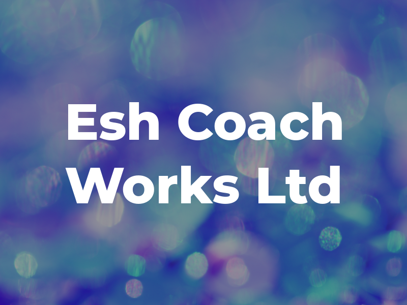 Esh Coach Works Ltd